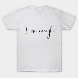 I am enough T-Shirt